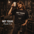 Not Today - Thank You by Road Crew Co