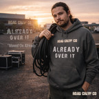 Already Over It — Road Crew Apparel Co