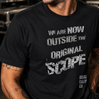 We Are Now Outside The Original Scope | Road Crew Apparel Co