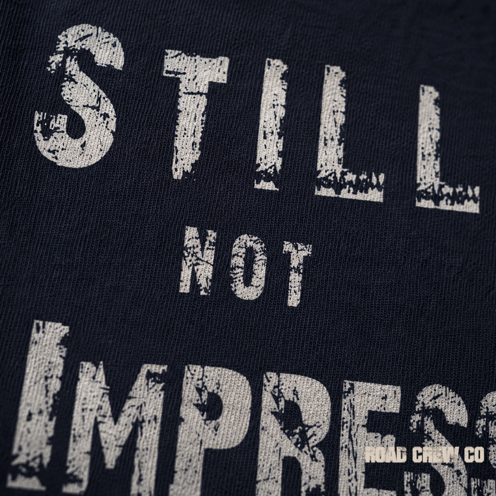 Still Not Impressed Road Crew Co T-Shirt