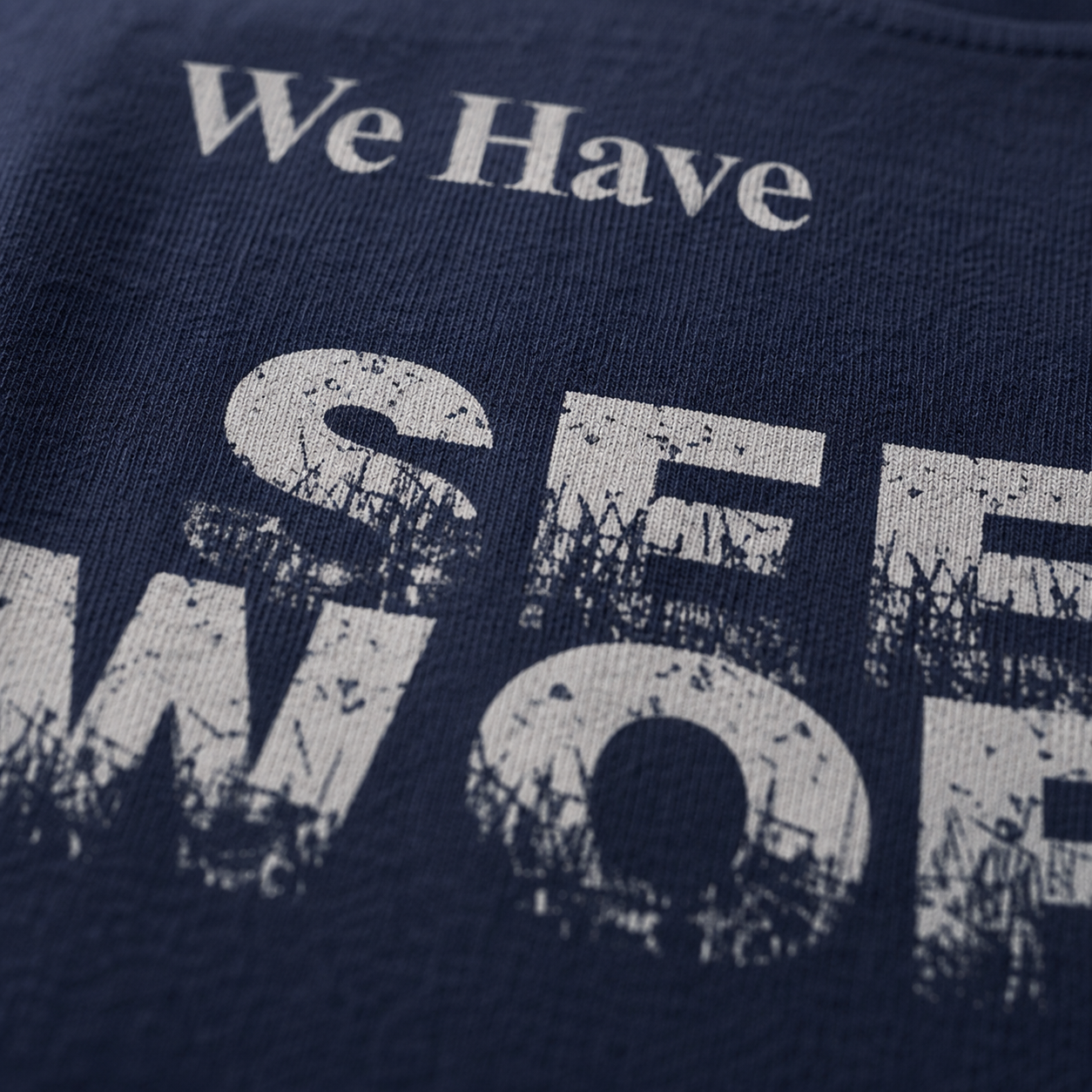 We Have Seen Worse — Road Crew Apparel Co
