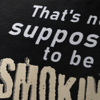 That’s Not Supposed to Be Smoking | Road Crew Apparel Co