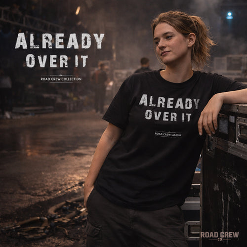 Already Over It | Road Crew Co T-Shirt