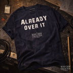Already Over It | Road Crew Co T-Shirt