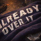 Already Over It | Road Crew Co T-Shirt